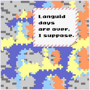 Screen capture from "There Are Many Detours Between Information And Instruction" by Joe Milazzo. Grey, blue, baby blue, orange and beige pixelated background with a textbox with 4 lines written in it. Text: "Languid / days / are over. / I suppose."