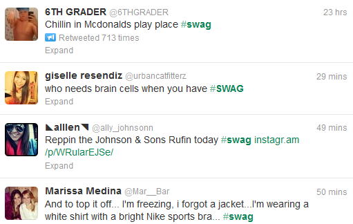Screen capture of instance of #swag on Twitter. Text: "Chillin in Mcdonalds play place #swag / who needs brain cells when you have #SWAG / Reppin the Johnson and Sons Rufin today #swag / And to top it off... I'm freezing, i forgot a jacket... I'm wearing a white shirt with bright Nike sports bra #swag"