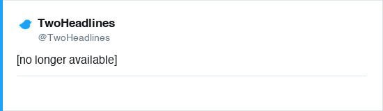 Tweet by @TwoHeadlines (no longer available)