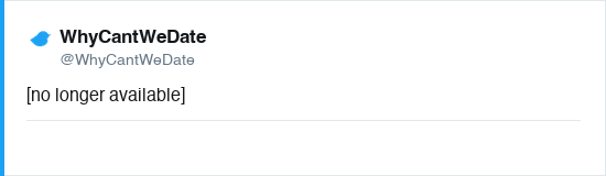 Tweet by @WhyCantWeDate (no longer available)