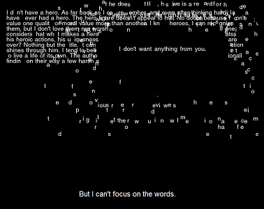 Screen capture of "Loss of Grasp" by Serge Bouchardon and Vincent Volckaert. A paragraph has been "blown up," letter are showered around the screen with only one visible phrase in the space where the paragraph used to be. Text: "I don't want anythig from you. / But I can't focus on words."