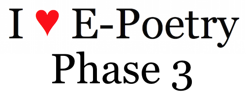 I ♥︎ E-Poetry: Phase 3 Begins